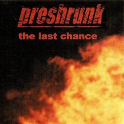 Preshrunk : The Last Chance
